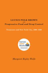 Lucius Polk Brown and Progressive Food and Drug Control : Tennessee and New York City, 1908-1920