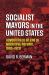 Socialist Mayors in the United States : Governing in an Era of Municipal Reform, 1900-1920