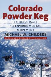Colorado Powder Keg : Ski Resorts and the Environmental Movement