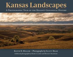 Kansas Landscapes : A Photographic Tour of the Region's Geological History