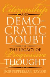 Citizenship and Democratic Doubt : The Legacy of Progressive Thought