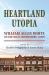 Heartland Utopia : William Allen White on the Ideal Midwestern Town