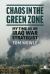 Chaos in the Green Zone : My Time As an Iraq War Strategist