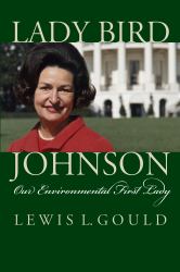 Lady Bird Johnson : Our Environmental First Lady