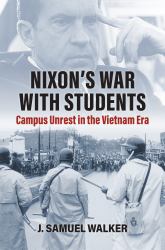 Nixon's War with Students : Campus Unrest in the Vietnam Era