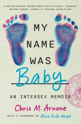 My Name Was Baby : An Intersex Memoir