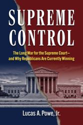 Supreme Control : The Long War for the Supreme Court--And Why Republicans Are Currently Winning