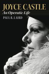 Joyce Castle : An Operatic Life