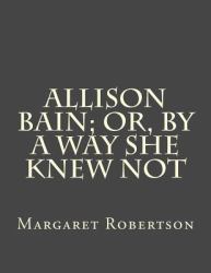 Allison Bain; or, by a Way She Knew Not