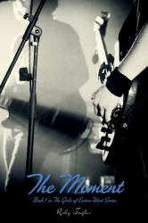 The Moment : Book 1 in the Girls of Easton-West Series