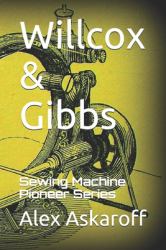 Willcox and Gibbs : Sewing Machine Pioneer Series