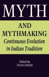 Myth and Mythmaking : Continuous Evolution in Indian Tradition