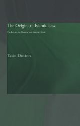 The Origins of Islamic Law : The Qur'an, the Muwatta' and Madinan Amal