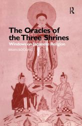 The Oracles of the Three Shrines : Windows on Japanese Religion