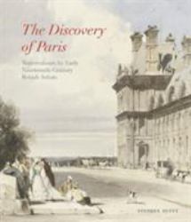 Discovery of Paris : Watercolours by Early Nineteenth-Century British Artists