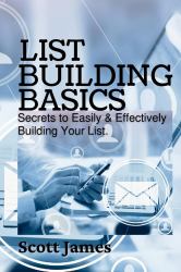 List Building Basics : Secrets to Easily & Effectively Build Your List