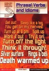 English Practice and Progress : Phrasal verbs and Idioms