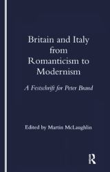 Britain and Italy from Romanticism to Modernism : A Festschrift for Peter Brand
