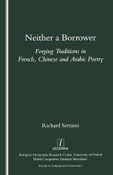 Neither a Borrower : Forging Traditions in French, Chinese and Arabic Poetry