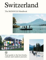 Switzerland : The Monocle Handbook