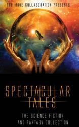 Spectacular Tales : The Science Fiction and Fantasy Collection