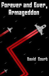 Forever and Ever, Armageddon : A Collection of 24 Short Stories
