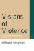 Visions of Violence : German Avant-Gardes After Fascism Visions of Violence : German Avant-Gardes After Fascism