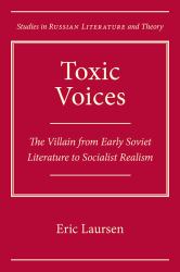 Toxic Voices : The Villain from Early Soviet Literature to Socialist Realism