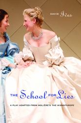 The School for Lies : A Play Adapted from Molière's the Misanthrope