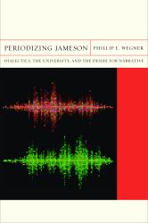 Periodizing Jameson : Dialectics, the University, and the Desire for Narrative