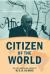 Citizen of the World : The Late Career and Legacy of W. E. B. du Bois