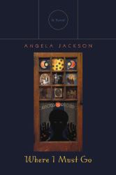 Where I Must Go : A Novel