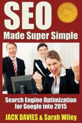 SEO Made Super Simple : Search Engine Optimization for Google