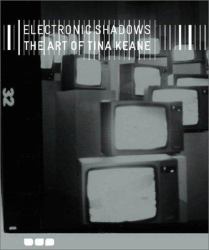 Electronic Shadows : The Art of Tina Keane