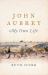 John Aubrey : My Own Life