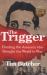 The Trigger : Hunting the Assassin Who Brought the World to War