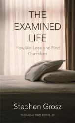The Examined Life : How We Lose and Find Ourselves