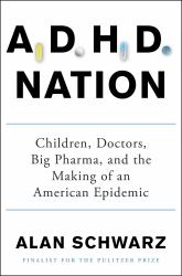 ADHD Nation : Children, Doctors, Big Pharma, and the Making of an American Epidemic