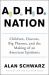ADHD Nation : Children, Doctors, Big Pharma, and the Making of an American Epidemic