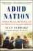 ADHD Nation : Children, Doctors, Big Pharma, and the Making of an American Epidemic