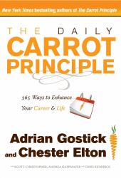 The Daily Carrot Principle : 365 Ways to Enhance Your Career and Life