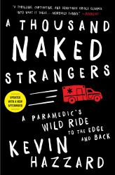 A Thousand Naked Strangers : A Paramedic's Wild Ride to the Edge and Back
