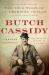 Butch Cassidy : The True Story of an American Outlaw