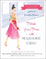 Polish Your Poise with Madame Chic : Lessons in Everyday Elegance