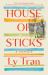 House of Sticks : A Memoir House of Sticks : A Memoir