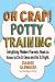 Oh Crap! Potty Training : Everything Modern Parents Need to Know to Do It Once and Do It Right