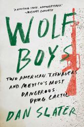 Wolf Boys : Two American Teenagers and Mexico's Most Dangerous Drug Cartel