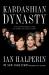 Kardashian Dynasty : The Controversial Rise of America's Royal Family