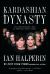 Kardashian Dynasty : The Controversial Rise of America's Royal Family