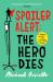 Spoiler Alert: the Hero Dies : A Memoir of Love, Loss, and Other Four-Letter Words